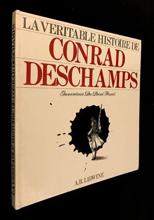 Point final : date et signe. L'authentique histoire de Conrad Deschamps, inventeur du point.