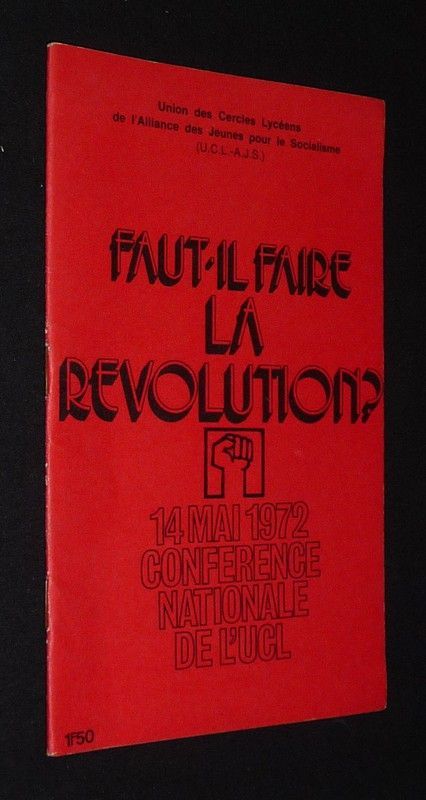 Union des Cercles Lycéens - Alliance des Jeunes pour le Socialisme : Faut-il faire la révolution ? 14 mai 1972, conférence nationale de l'UCL