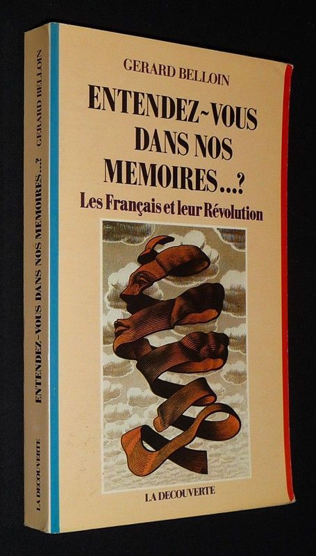 Entendez-vous dans nos mémoires...? Les Français et leur révolution