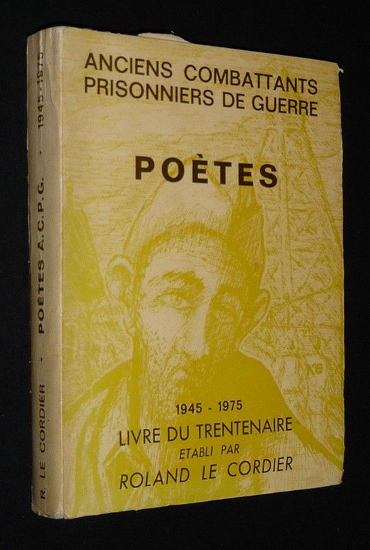 Poètes A.C.P.G. (Anciens combattants, prisonniers de guerre) : Livre du trentenaire, 1945-1975
