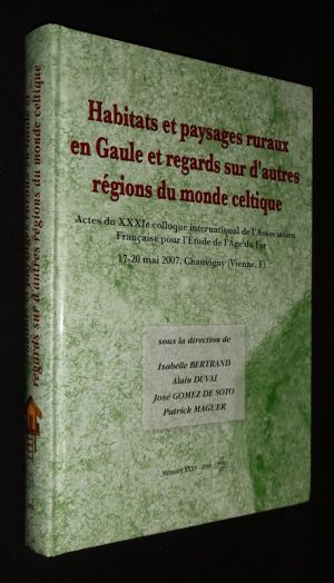 Habitats et paysages ruraux en Gaule et regards sur d'autres régions du monde celtique (Tome 2)
