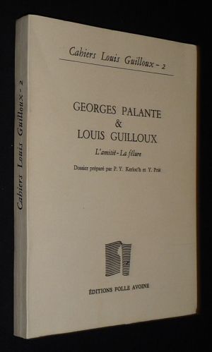 Georges Palante et Louis Guilloux : L'amitié - La fêlure