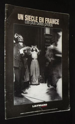 Le Figaro Magazine (Cahier n°5, n°17227, 31 décembre 1999) : Un siècle en France : Les plus belles photos