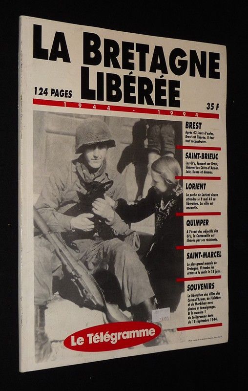 Le Télégramme : La Bretagne libérée, 1944-1994