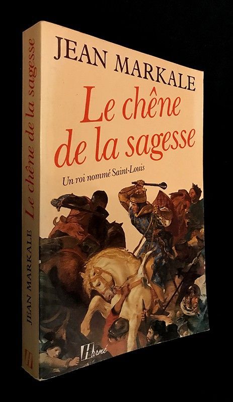 Le chêne de la sagesse. Un roi nommé Saint-Louis