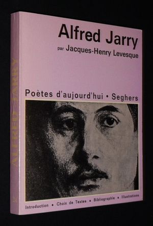 Alfred Jarry (Poètes d'aujourd'hui, n°24)
