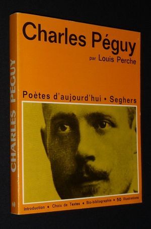 Charles Péguy (Poètes d'aujourd'hui, n°60)