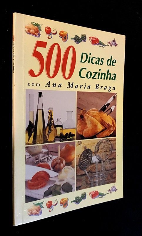 500 Dicas de Cozinha com Ana Maria Braga