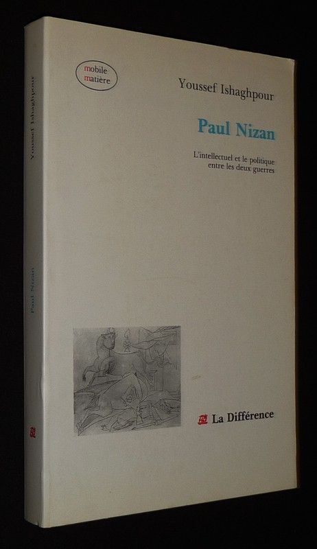 Paul Nizan : L'intellectuel et le politique entre les deux guerres