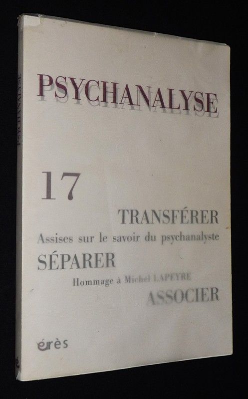 Psychanalyse (n°17, janvier 2010) : La chair du transfert - L'équivoque de la séparation - Le rebours de l'interprétation