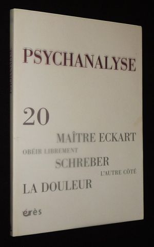 Psychanalyse (n°20, janvier 2011) : Maître Eckart - Obéir librement - Schreber - La douleur