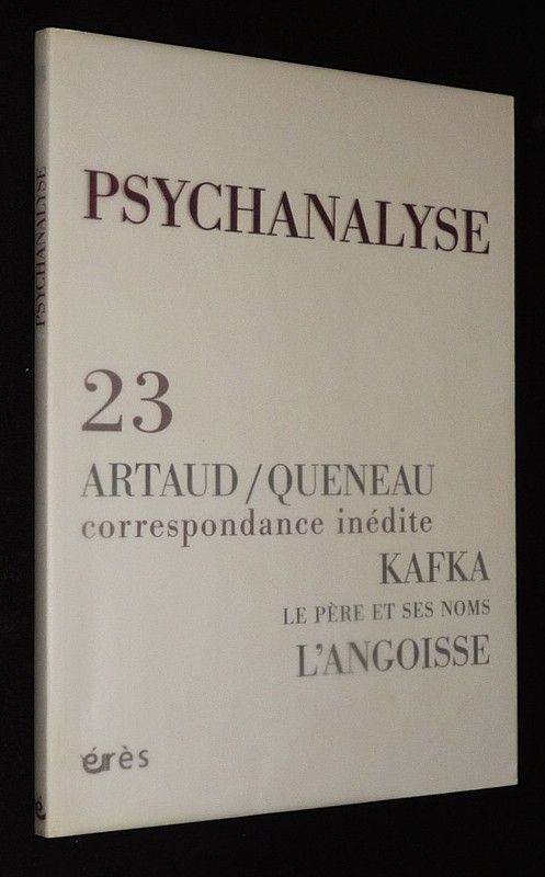 Psychanalyse (n°23, janvier 2012) : Artaud/Queneau, correspondance inédite - Kafka - L'angoisse