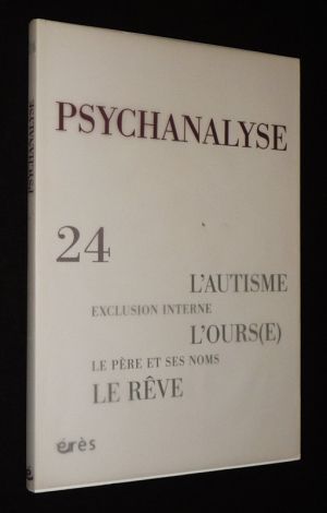 Psychanalyse (n°24, mai 2012) : L'autisme - L'ours(e) - Le rêve - Exclusion interne