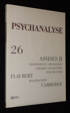 Psychanalyse (n°26, janvier 2013) : Assises II - Inconscient/jouissance - Flaubert - Malédiction - Cambodge
