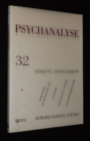 Psychanalyse (n°32, janvier 2015) : Démenti / Refoulement - Autisme - Symptôme et Sinthome (III) - Phallus et genre - Gautier Deblonde