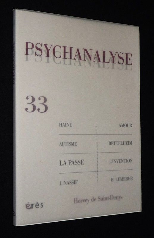Psychanalyse (n°33, mai 2015) : A cause du soleil, j'haine où ? - Amour sans désir et jouissance sans amour : deux modes différents d'être pervers - La famille selon Bettelheim