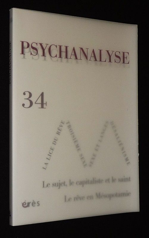 Psychanalyse (n°34, septembre 2015) : La lice du rêve - La possibilité d'un troisième sexe - Sexe et langes - Le discours capitaliste, une pente totalitaire