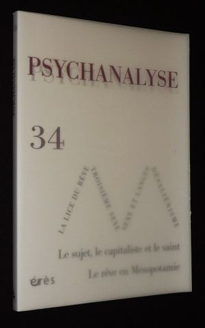 Psychanalyse (n°34, septembre 2015) : La lice du rêve - La possibilité d'un troisième sexe - Sexe et langes - Le discours capitaliste, une pente totalitaire