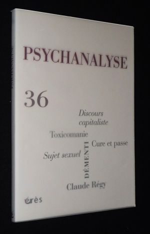 Psychanalyse (n°36, mai 2016) : Une autre lecture du discours capitaliste - Le sujet sexuel - Lever le démenti ? - La toxicomanie dans notre lien social