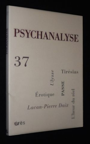 Psychanalyse (n°37, septembre 2016) : Tirésias, patron des analystes ? - Intersexualité et sexuation : l'heur du réel - Entretien : Jacques Lacan avec Pierre Daix