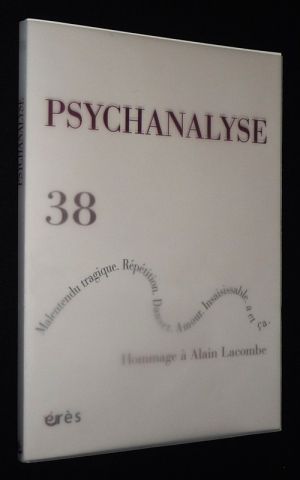 Psychanalyse (n°38, janvier 2017) : Hommage à Alain Lacombe - Rêve et fantasme - Ca n'est pas Lacan - Du trait à la lettre, du saut du lit à l'amour - La répétition chez Freud