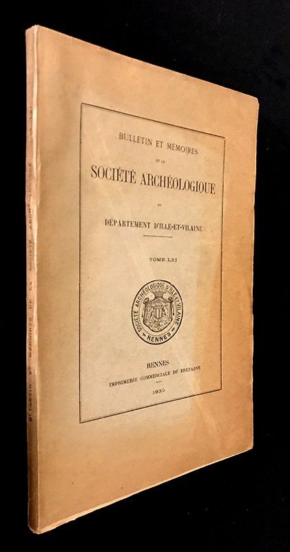 Bulletin et mémoires de la Société Archéologique du département d'Ille-et-Vilaine - Tome LXI, 1935