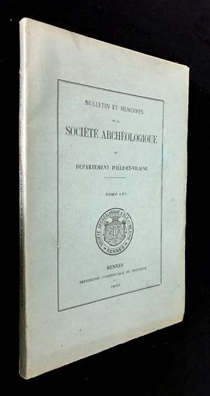 Bulletin et mémoires de la Société Archéologique du département d'Ille-et-Vilaine - Tome LVI, 1930