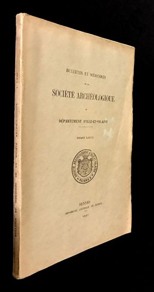 Bulletin et mémoires de la Société Archéologique du département d'Ille-et-Vilaine - Tome LXIII, 1937