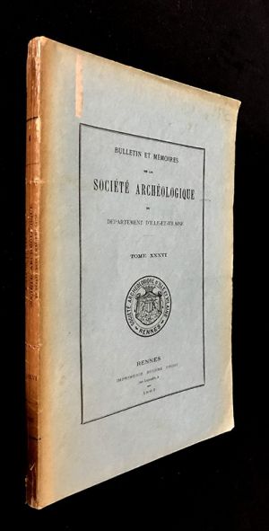 Bulletin et mémoires de la Société Archéologique du département d'Ille-et-Vilaine - Tome XXXVI, 1907