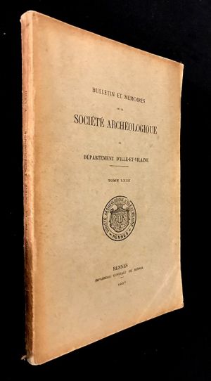 Bulletin et mémoires de la Société Archéologique du département d'Ille-et-Vilaine - Tome XLIII, 1937