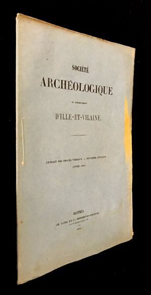Bulletin et mémoires de la Société Archéologique du département d'Ille-et-Vilaine. Extrait des procès verbaux - deuxième livraison (année 1858)