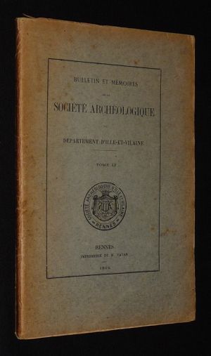 Bulletin et mémoires de la Société Archéologique du département d'Ille-et-Vilaine, Tome LI