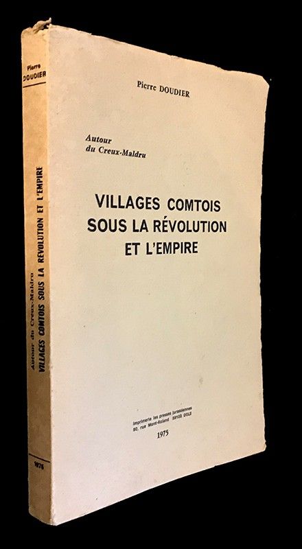 Villages comtois sous la Révolution et l'Empire. Autour du Creux-Maldru