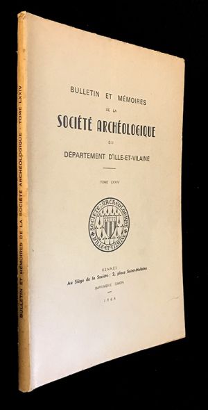 Bulletin et mémoires de la Société Archéologique du département d'Ille-et-Vilaine, Tome LXXIV - 1964