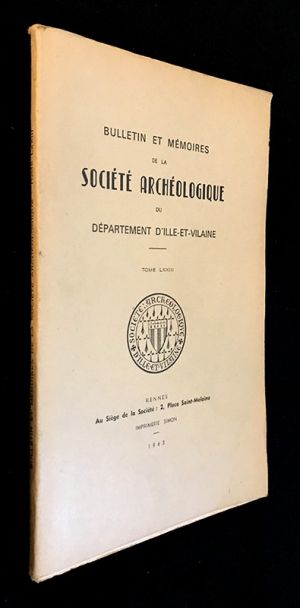 Bulletin et mémoires de la Société Archéologique du département d'Ille-et-Vilaine, Tome LXXIII - 1963