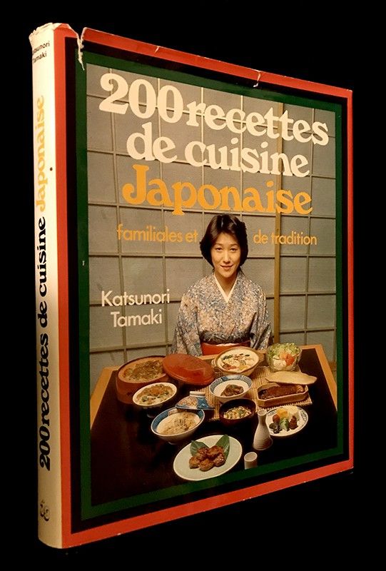 200 recettes de cuisine japonaise (familales et de tradition)