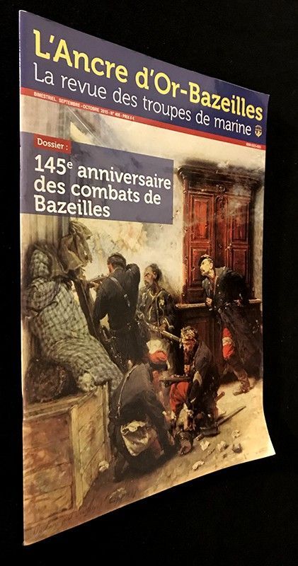 L'Ancre d'Or-Bazeilles. La revue des troupes de marine n°408 : 145ème anniversaire des combats de Bazeilles (septembre-octobre 2015)