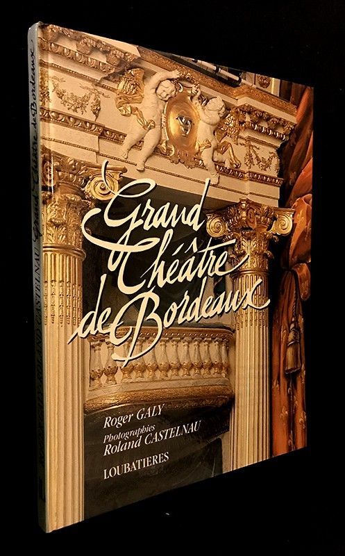 Grand Théâtre de Bordeaux 1773-1992