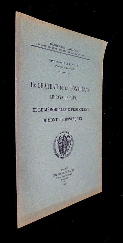 Le Château de la Fontelaye au Pays de Caux et le mémorialiste protestant Dumont de Bostaquet