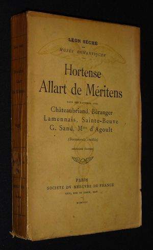 Hortense Allard de Méritens dans ses rapports avec Châteaubriand, Béranger, Lamennais, Sainte-Beuve, G. Sand, Mme d'Agoult