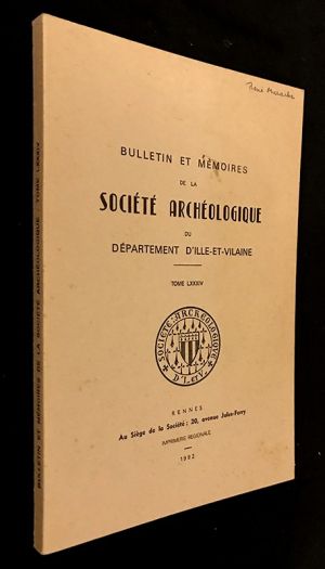 Bulletin et mémoires de la Société Archéologique d'Ille-et-Vilaine, Tome LXXXIV - 1982
