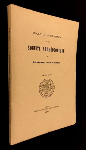 Bulletin et mémoires de la Société Archéologique d'Ille-et-Vilaine, Tome LXVI - 1942