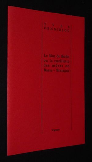 Le Mur de Berlin ou la cueillette des mûres en Basse-Bretagne