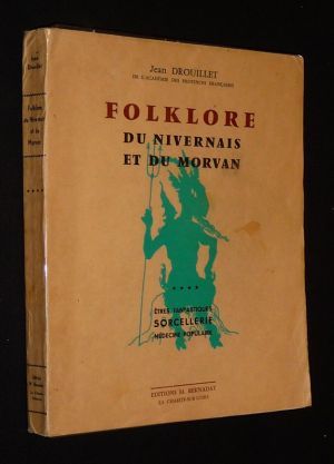 Folklore du Nivernais et du Morvan, Tome 4 : Etres fantastiques, sorcellerie, médecine populaire