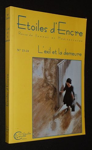 Etoiles d'encre, revue de femmes en Méditerranée (n°23-24, octobre 2005) : L'Exil et la demeure