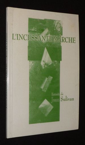 L'Incessante Marche. Extraits de Jean Sulivan