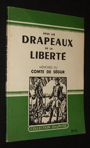 Sous les drapeaux de la liberté : Mémoires du Comte de Ségur