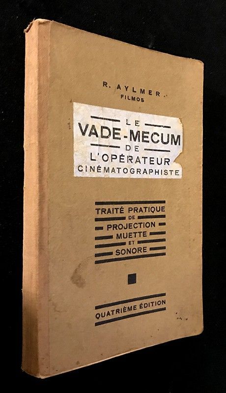 Le Vade-Mecum de l'opérateur cinématographique. Traité pratique de projection muette et sonore.