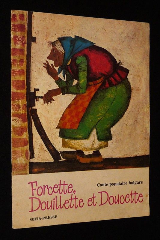 Forcette, Douillette et Doucette. Conte populaire bulgare