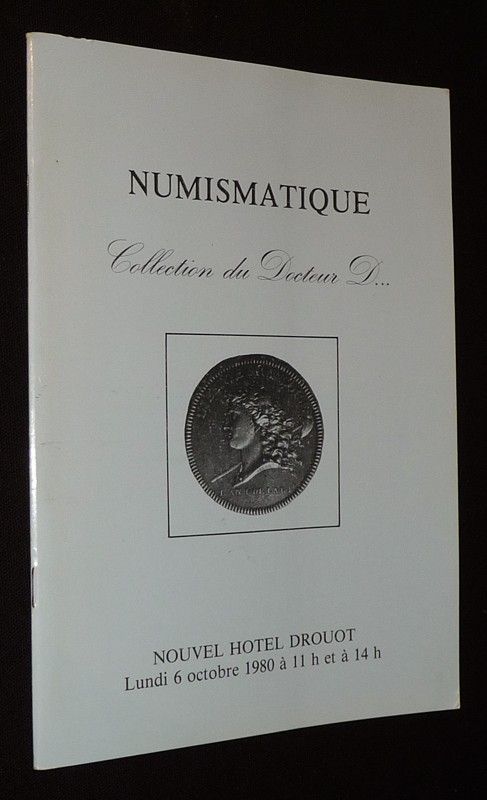 Numismatique - Hôtel Drouot, vente du 6 octobre 1980 : Collection du Docteur D. - Révolution, Consulat, Empire - Monnaies antiques, françaises et étrangères, médailles, billets et titres, lots de monnaies